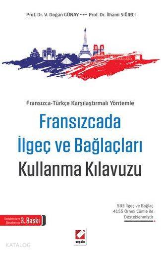  Fransızcada İlgeç Ve Bağlaçları Kullanma Kılavuzu | Fransızcada İlgeç Ve Bağlaçları Kullanma Kılavuzu | İlhami Sığırcı | V Doğan Günay | V Doğan Günayİlhami Sığırcı | Seçkin Yayıncılık | 9789750234903 