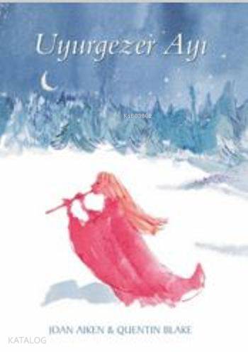  Uyurgezer Ayı (8+ Yaş) | Joan Aiken | Arif Cem Ünver | Figen Müge Erel | Quentin Blake | Tudem Yayınları Kültür | 9786059153652 | 