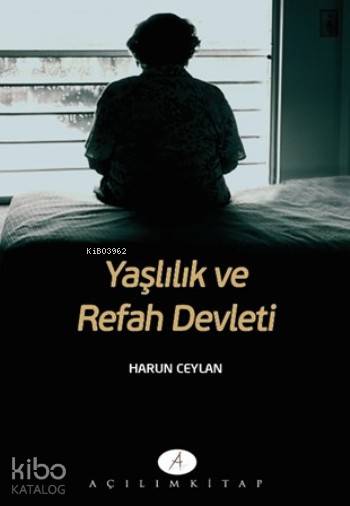 Yaşlılık Ve Refah Devleti | Tekin Öztürk | Harun Ceylan | Açılım Kitap | 9789944105941 | 