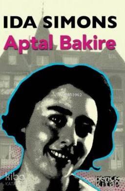  Aptal Bakire | Aptal Bakire | Erhan Gürer | Ceyda Pırıl Köstem | Ida Simons | Bence Kitap | 9786059158374 