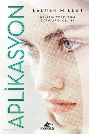  Aplikasyon Hayatınızdaki Tüm Soruların Cevabı | Sevinç Seyla Tezcan | Pervin Salman | Pınar Yıldız | Lauren Miller | Pegasus Yayıncılık | 9786053439912 | 