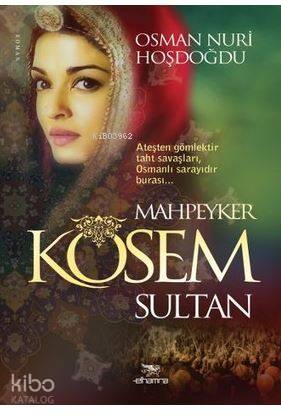  Mahpeyker Kösem Sultan | Kenan Özcan | Osman Nuri Hoşdoğdu | Elhamra | 9786059820127 | 