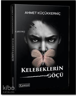  Kelebeklerin Göçü | Ahmet Küçükkerniç | Burak Taymen | Kumran Yayınları | 9786056746352 | 
