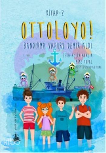  Ottoloyo 2 Bandırma Vapuru Demir Aldı | Ottoloyo 2 Bandırma Vapuru Demir Aldı | Duygu Tong | Mine TopalEsra Aylin Akalın | Yitik Ülke Yayınları | 9786052027189 