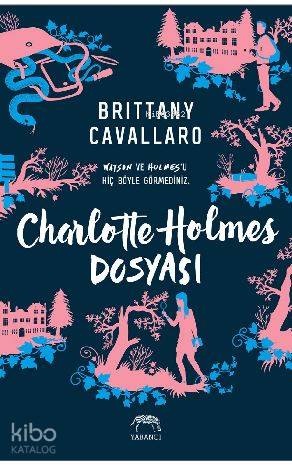  Charlotte Holmes Dosyası | Pınar Polat | Su Akaydın | Tuğçe Nida Gökırmak | Brittany Cavallaro | Yabancı Yayınları | 9786052177129 | 