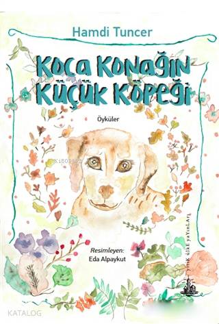  Koca Konağın Küçük Köpeği | Hamdi Tuncer | Eda Alpaykut | Yitik Ülke Yayınları | 9786056815256 | 