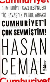  Cumhuriyeti Çok Sevmiştim | Hasan Cemal | Doğan Kitap | 9789752934054 | 
