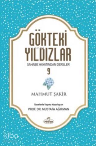  Gökteki Yıldızlar 9 Sahabe Hayatından Dersler | Gökteki Yıldızlar 9 Sahabe Hayatından Dersler | Mahmut ŞakirMustafa Ağırman | Ravza Yayınları | 9786057577047 