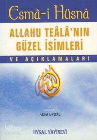  Esmâi Hüsnâ ve Açıklamaları | Asım Uysal | Uysal Yayınevi | 9789758552947 | 