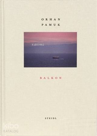  Balkon Fotoğraflar ve Yazılar | Balkon Fotoğraflar ve Yazılar | Orhan Pamuk | Yapı Kredi Yayınları ( YKY ) | 9783958295384 