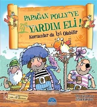  Papağan Pollyye Yardım Eli Korsanlar da İyi Olabilir | Papağan Pollyye Yardım Eli Korsanlar da İyi Olabilir | Çiğdem Köfüncü | Gamze Tuncel Demir | Merve Yılmaz | Mike GordonTom Easton | Martı Çocuk Yayınları | 9786051861470 