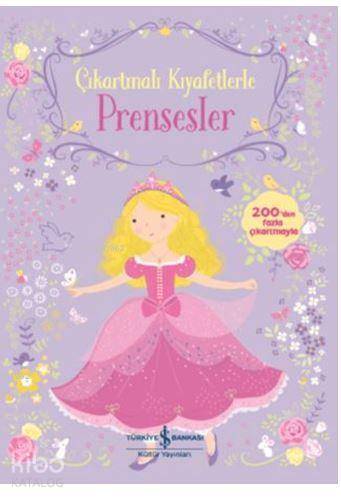  Çıkartmalı Kıyafetlerle Prensesler | Çıkartmalı Kıyafetlerle Prensesler | Fiona Watt | Elif Dinçer | Lizzie Mackay | Türkiye İş Bankası Kültür Yayınları | 9786052954225 