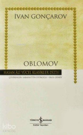  Oblomov (Ciltli) | Oblomov (Ciltli) | İvan Aleksandroviç Gonçarov | Sabahattin EyüboğluErol Güney | Türkiye İş Bankası Kültür Yayınları | 9789754587203 