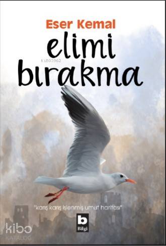  Elimi Bırakma | Elimi Bırakma | Merve Gülşah Akgün | Eser Kemal | Bilgi Yayınevi | 9789752209114 