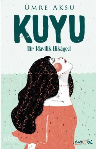  Kuyu | Gizem Ulaş | Ali Osman Başkuyu | Ümre Aksu | Neşe Elaçık | Eyobi Yayınları | 9786050690767 | 