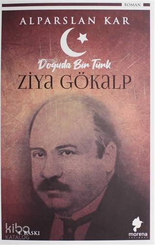 Doğuda Bir Türk Ziya Gökalp | Alparslan Kar | Ali Kocabıyık | Morena Yayınevi | 9786050610444 