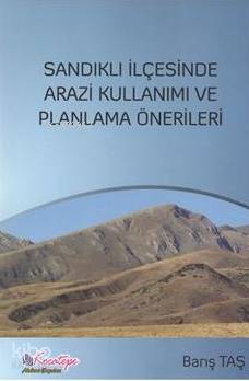 Sandıklı İlçesinde Arazi Kullanımı Ve Planlama Önerileri