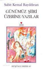  Günümüz Şiiri Üzerine Yazılar | Sabit Kemal Bayıldıran | Can Yayınları | 9789750704093 | 