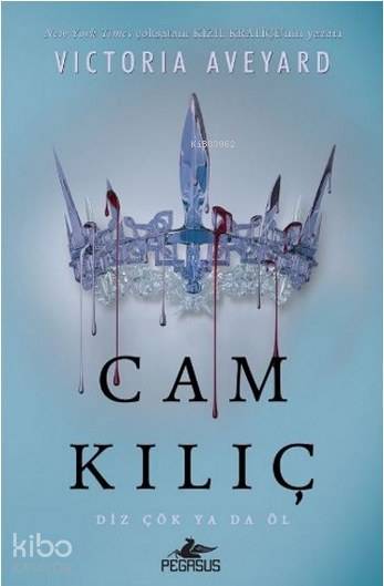  Cam Kılıç Diz Çök Ya da Öl | Begüm Berkman Padar | Onur Kınacı Birler | Victoria Aveyard | Cansu Gümüş | Pegasus Yayıncılık | 9786053439356 | 