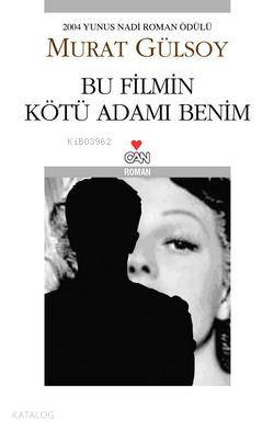  Bu Filmin Kötü Adamı Benim | Murat Gülsoy | Can Yayınları | 9789750703607 | 