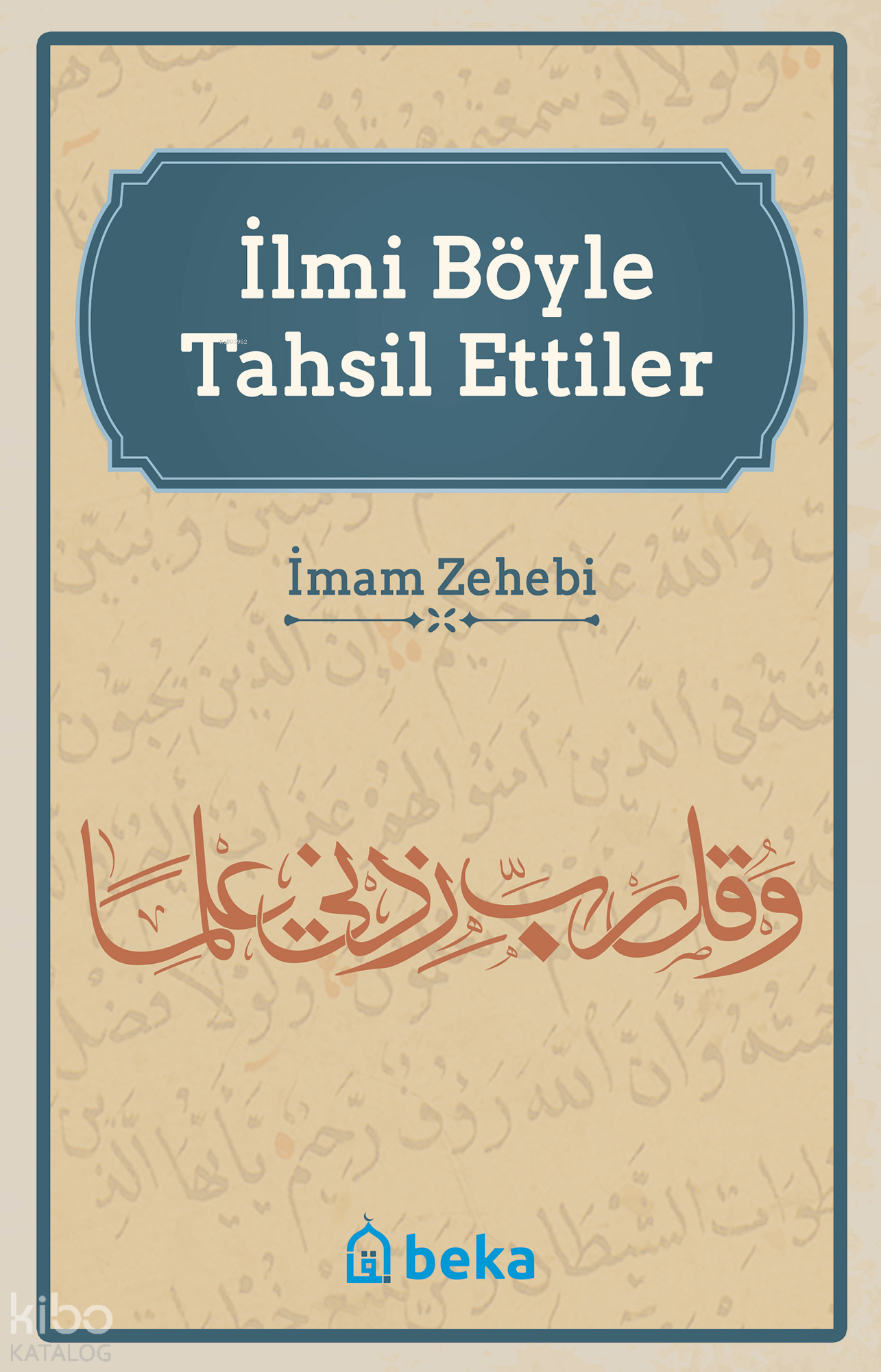  İlmi Böyle Tahsil Ettiler | İmam Zehebi | Beka Yayınları | 9786052153314 | 