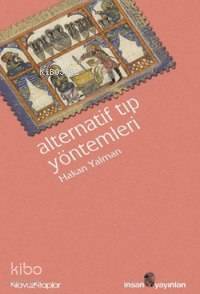  Alternatif Tıp Yöntemleri | Hakan Yalman | İnsan Yayınları | 9789755744001 | 
