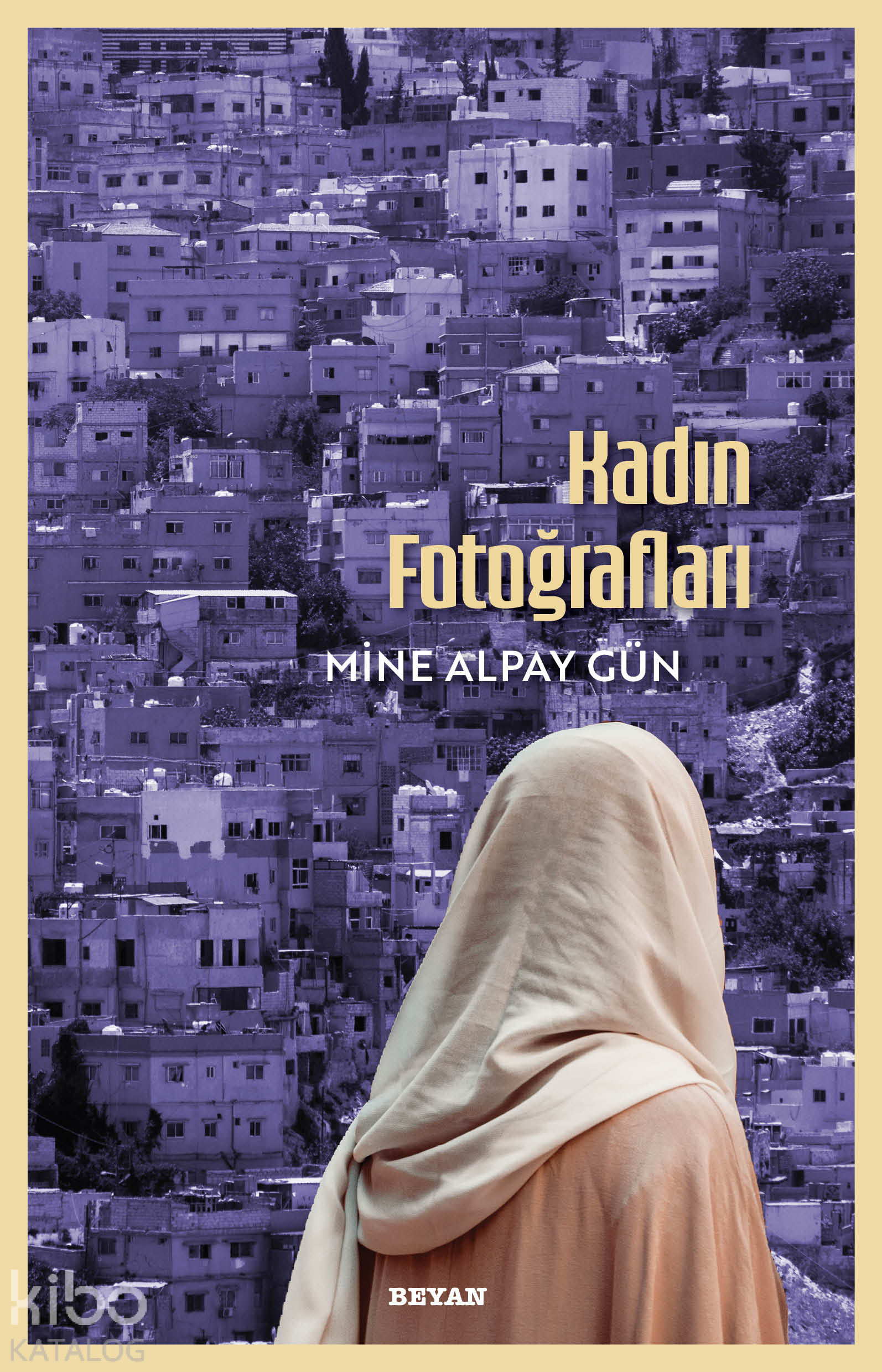  Kadın Fotoğrafları | Mine Alpay Gün | Beyan Yayınları | 9789754735321 | 