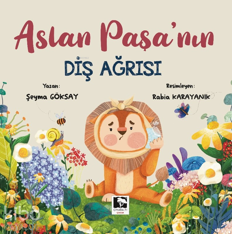  Aslan Paşanın Diş Ağrısı | Aslan Paşanın Diş Ağrısı | Şeyma Göksay | Rabia Karayanık | Çınaraltı Yayın Dağıtım | 9786256222465 