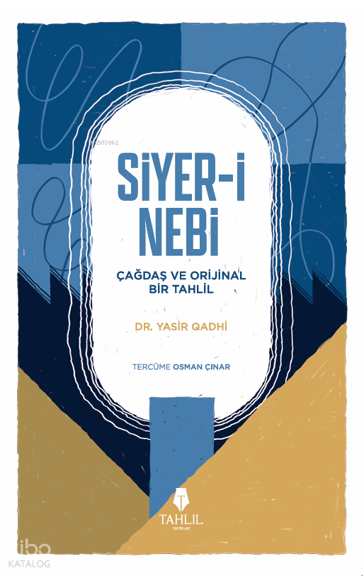  Siyeri Nebi – Çağdaş ve Orijinal Bir Tahlil | Siyeri Nebi – Çağdaş ve Orijinal Bir Tahlil | Yasir Qadhi | Osman Çınar | Tahlil Yayınları | 9786057850690 