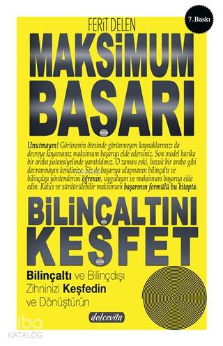  Maksimum Başarı Bilinçaltını Keşfet | Ferit Delen | Çiğdem Aktepe | Yusuf Aydın | İbrahim Özbay | Dolce Vita Yayınları | 9786059789202 | 
