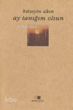  Ay Tanığım Olsun | Hüseyin Akın | Beyan Yayınları | 9789754732115 | 