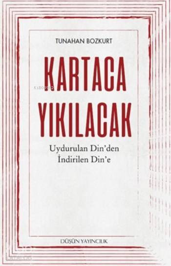  Kartaca Yıkılacak Uydurulan Dinden İndirilen Dine | Kartaca Yıkılacak Uydurulan Dinden İndirilen Dine | Emre Gülsever | Tunahan Bozkurt | Düşün Yayıncılık | 9786059304320 