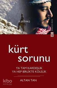  Kürt Sorunu Ya Tam Kardeşlik Ya Hep Birlikte Kölelik | Altan Tan | Timaş Yayınları | 9789752638846 