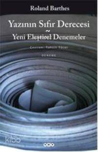  Yazının Sıfır Derecesi Yeni Eleştirel Denemeler | Yazının Sıfır Derecesi Yeni Eleştirel Denemeler | Roland Barthes | Tahsin Yücel | Yapı Kredi Yayınları ( YKY ) | 9789750816451 