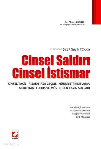  5237 Sayılı TCKda Cinsel Saldırı Cinsel İstismar Cinsel Taciz | Ahmet Gündel | Seçkin Yayıncılık | 9789750209918 | 