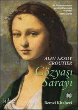  Gözyaşı Sarayı | Gözyaşı Sarayı | Alev Lytle Croutier | Remzi Kitabevi | 9789751413888 