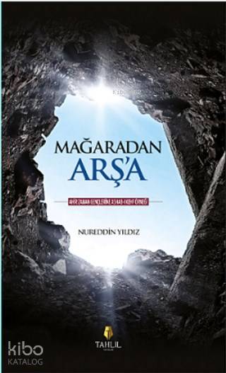  Mağaradan Arşa | Mağaradan Arşa | Nureddin Yıldız | Tahlil Yayınları | 9786055271503 