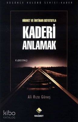  Hikmet ve İmtihan Boyutuyla Kaderi Anlamak | Ali Rıza Güneş | Rağbet Yayınları | 9786054074679 | 