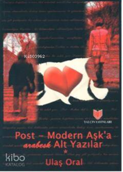  Post Modern Aşka Arabesk Alt Yazılar | Ulaş Oral | Yalçın Yayınları | 9789754881035 | 