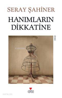  Hanımların Dikkatine | Seray Şahiner | Can Yayınları | 9789750713101 | 