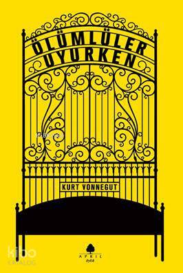  Ölümlüler Uyurken | Kurt Vonnegut | Kıvanç Güney | April Yayıncılık | 9789756006740 | 