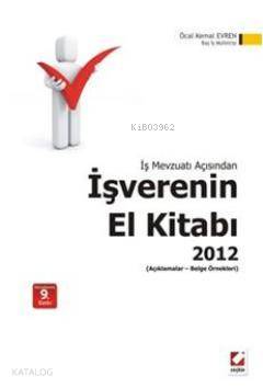  İşverenin El Kitabı 2012 Açıklamalar Belge Örnekleri | İşverenin El Kitabı 2012 Açıklamalar Belge Örnekleri | Öcal Kemal Evren | Seçkin Yayıncılık | 9789750218378 