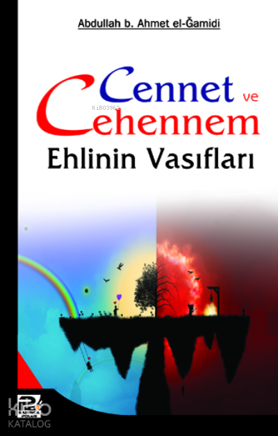  Cennet ve Cehennem Ehlinin Vasıfları | Cennet ve Cehennem Ehlinin Vasıfları | Kolektif1 | Abdullah b Ahmet el Gamidi | Karınca & Polen Yayınları | 9786055546816 