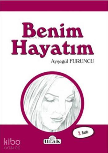  Benim Hayatım | Ayşegül Furuncu | Ulak Yayınları | 9786059588034 | 