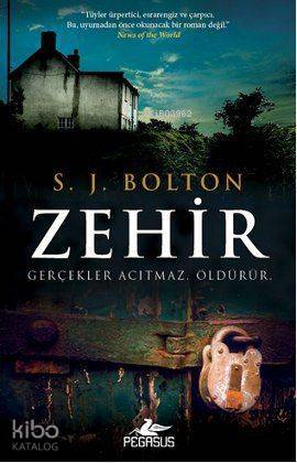  Zehir | S J Bolton | Pegasus Yayıncılık | 9786055289645 | 