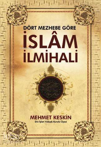  Dört Mezhebe Göre İslâm İlmihali (büyük boy şamua kâğıt ciltli) | Mehmet Keskin | Çağrı Yayınları | 9789754541991 | 