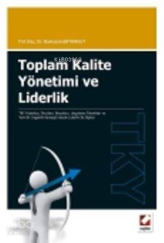  Toplam Kalite Yönetimi ve Liderlik | Toplam Kalite Yönetimi ve Liderlik | Ramazan Erturgut | Seçkin Yayıncılık | 9789750219085 