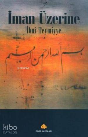  İman Üzerine | İman Üzerine | İbni Teymiyye | Salih Ucan | Pınar Yayınları | 9789753520492 