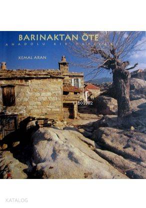  Barınaktan Öte Anadolu Kır Yapıları | Barınaktan Öte Anadolu Kır Yapıları | Kemal Aran | Ege Yayınları | 9789759464424 