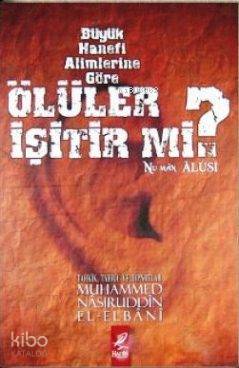  Büyük Hanefi Alimlerine Göre Ölüler İşitir mi | Muhammed Nasuriddin El Elbani | Hadis Yayınları | 3002665100092 | 